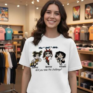 Powerpuff Girls The Mps Girls Pissey Moany Smash Will You Take The Challenge T-Shirt