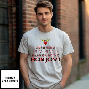 Some Grandmas Play Bingo Real Grandmas Listen To Bon Jovi T-Shirt