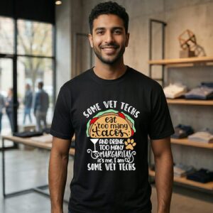 Some Vet Techs Eat Too Many Tacos And Drink Too Many Margaritas It’s Me I Am Some Vet Techs T-Shirt