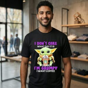 Starbucks Baby Yoda I Don’t Care What Day It Is It’s Early I’m Grumpy I Want Coffee T-Shirt
