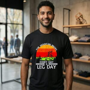 Sunset For Mountain Bikers Every Day Is Leg Day T-Shirt