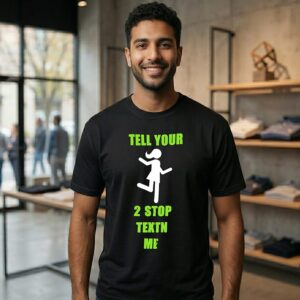 Tell Your 2 Top Textn Me T-Shirt