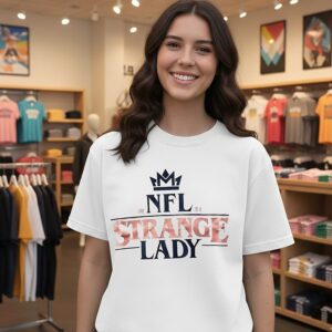 The NFL Is A Strange Lady T-Shirt