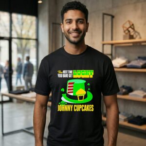 The Next Time You Bake Get Lucky With Johnny Cupcakes T-Shirt