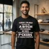 Today I’m Not Gonna Be A Bitch I’m Gonna Be Nice Stop Laughing You T-Shirt