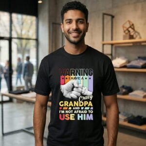 Warning I Have A Crazy Grandpa And I’m Not Afraid To Use Him T-Shirt-Copy