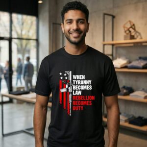 When Tyranny Becomes Law Rebellion Becomes Duty America Flag T-Shirt