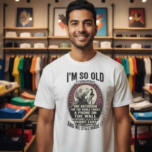 Wolf I’m So Old I Remember One Bathroom For The Whole Family We Still Made It T-Shirt