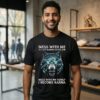 Wolf Mess With Me I’ll Let Karma Do It’s Job Mess With My Family I Become Karma T-Shirt