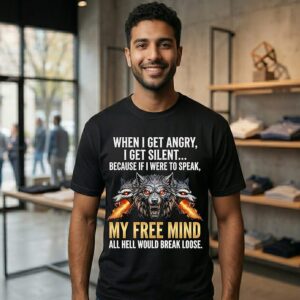 Wolf When I Get Angry I Get Silent Because If I Were To Speak My Free Mind T-Shirt