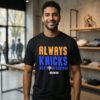 Always Knicks New York Knicks 2026 Playoffs T-Shirt
