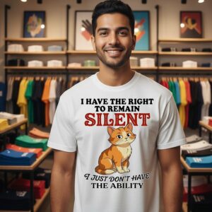 Cat I Have The Right To Remain Silent I Just Don’t Have The Ability T-Shirt