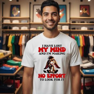 Donkey I Have Lost My Mind And I’m Making No Effort To Look For It T-Shirt