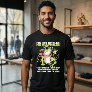 Frog I’m Not Bipolar I’m Multipolar That Means I Cry And Laugh While I Beat T-Shirt