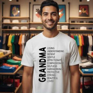 Grandma Loving Understanding Patient Gentle Affectionate Compassionate Selfless Hardworking Protective Strong Beautiful Loved T-Shirt