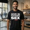 Give Is Fucking Sex Planck Stars T-Shirt