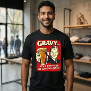 Gravy It’s A Beverage In West Virginia T-Shirt