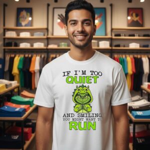 Grinch Dinosaur If I’m Too Quiet And Smiling You Might Want To Run T-Shirt