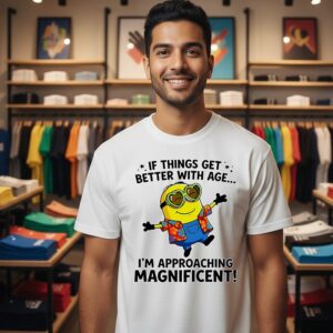 Hawaiian Minion If Things Get Better With Age I’m Approaching Magnificent T-Shirt