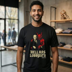 Hell Has Lobbyists Benjamin Netanyahu T-Shirt