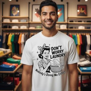 Housewife Don’t Worry Laundry Nobody’s Doing Me Either T-Shirt
