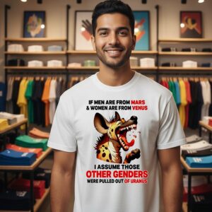 Hyena If Men Are From Mars Women Are From Venus I Assume Those Other Genders Were Pulled Out Of Uranus T-Shirt