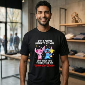 Lilo Stitch I Don’t Always Listen To My Wife But When I Do Things Tend To Work Out Better T-Shirt
