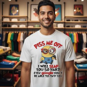 Minion Lookup Piss Me Off I Will Slap You So Hard Even Google Won’t Be Able To Find You T-Shirt
