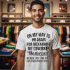 On My Way To Hr Again For Nicknaming My Coworker Mastercard Because They Take Credit T-Shirt