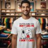 Snoopy I’m 97 Sure You Don’t Like Me I’m 100 Sure I Don’t Care T-Shirt