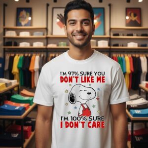 Snoopy I’m 97 Sure You Don’t Like Me I’m 100 Sure I Don’t Care T-Shirt