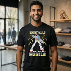 Sorry Girls I Only Hang With Mech Models Mobile Suit Gundam T-Shirt