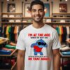 Stitch I’m At The Age Where The Next Day My Body Whispers To Me Don’t Do That Again T-Shirt