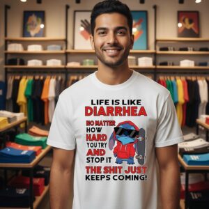 Stitch Life Is Like Diarrhea No Matter How Hard You Try And Stop It T-Shirt