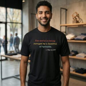 The World Is Being Ravaged By Handful Of Tyrants Pope Leo Xiv T-Shirt
