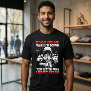Three Wolves If You Kick Me When I’m Down You Better Pray I Don’t Get Up T-Shirt