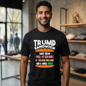 Trump Sandwich White Bread Full Of Baloney W Russian Dressing And A Small Pickle T-Shirt