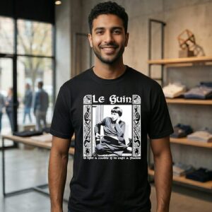 Ursula K Le Guin To Light A Candle Is To Cast A Shadow T-Shirt