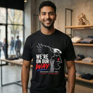 We’re On Our Way Leipzig Conference League Final Leipzig 27th May 2026 T-Shirt