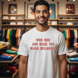 Who Died And Made You Mark Bellhorn T-Shirt