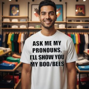 Ask Me My Pronouns I’ll Show You My Boo Bees T-Shirt
