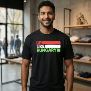Be Like Hungary T-Shirt