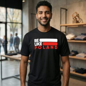 Be Like Poland T-Shirt