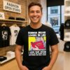 Horror Movie Lovers Be Like I Love That Movie It Made Me Feel Fucking Awful And Horrible And Really Scared T-Shirt
