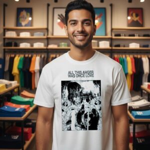 Dog Fire All This Anger Was Once Love T-Shirt