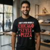 Don’t Ever Order A Chicago Style Pizza T-Shirt
