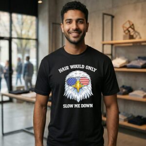 Eagle 4th Of July Hair Would Only Slow Me Down T-Shirt