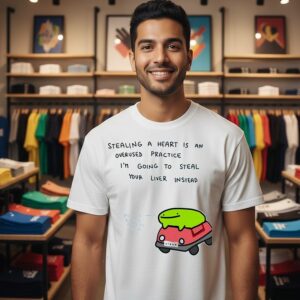 Ferg Stealing A Heart Is An Overused Practice I’m Going To Steal Your Liver Instead T-Shirt