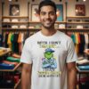 Grinch Bitch I Don’t Talk T-Shirt I State Fucking Facts Deal With It T-Shirt