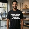 How Do I Get Laid When Everyone Thinks I’m Gay And Autistic T-Shirt